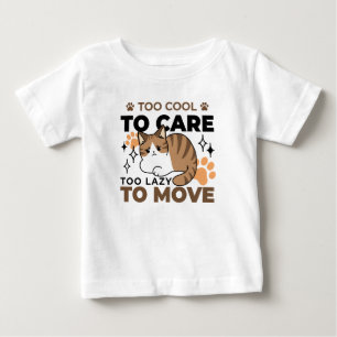 Zu Cool, um sich zu kümmern, zu leicht zu bewegen  Baby T-shirt