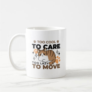 Zu Cool, um sich zu kümmern, zu leicht zu bewegen  Kaffeetasse