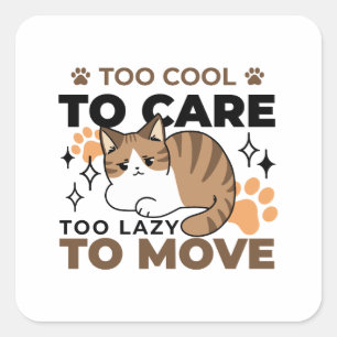 Zu Cool, um sich zu kümmern, zu leicht zu bewegen  Quadratischer Aufkleber