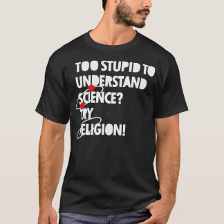 Zu dummem, zum von Wissenschaft zu verstehen? T-Shirt