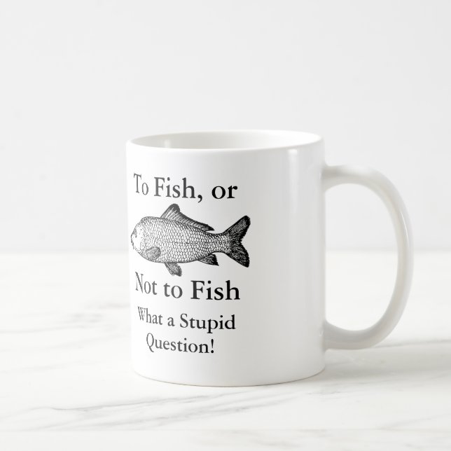 Zu eine welche dumme Fragen-Tasse fischen oder Kaffeetasse (Rechts)