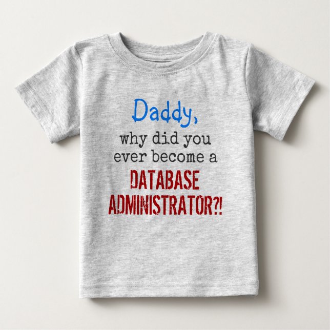   "... zu einem DATABASE ADMINISTRATOR werden?!" Baby T-shirt (Vorderseite)