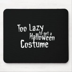 Zu faul, um ein Halloween-Kostüm zu bekommen Gruse Mousepad