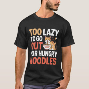 Zu faul, um für hungrige Nudeln Ramen-Katze auszug T-Shirt