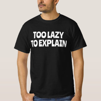 Zu faul zum Erklären T-Shirt