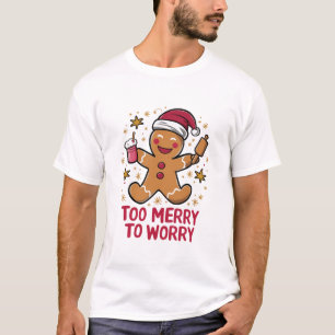 Zu fröhlich, um sich Sorgen zu machen, lustiger Gi T-Shirt