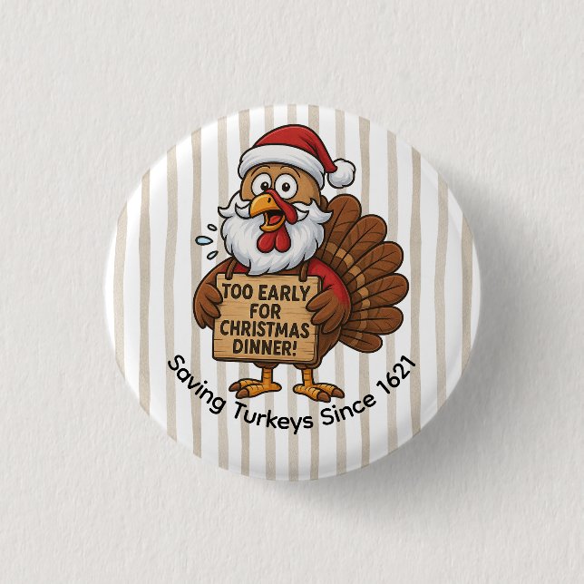 Zu früh für das Weihnachtsessen | Lustiger Truthah Button (Vorderseite)