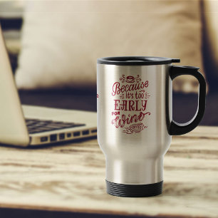 Zu früh für Wein Kaffee-Typografie Personalisiert Reisebecher