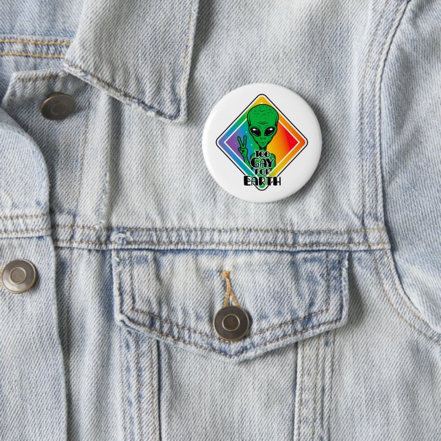 Zu Gay For Earth Funny Alien UFO Button (Beispiel)