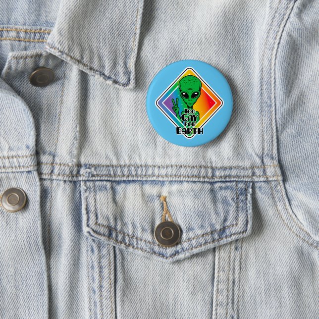 Zu Gay For Earth Funny Alien UFO Button (Beispiel)