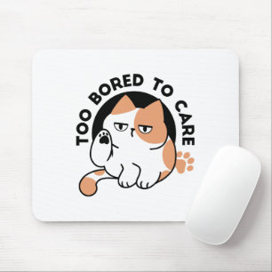 Zu gelangweilt, um sich zu kümmern – Lustiger Zita Mousepad
