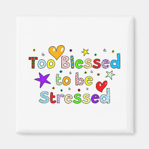 Zu gesegnet, um betont zu werden magnet