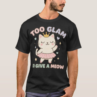 Zu glamourös, um ein Miauen von sich zu geben Kaw T-Shirt