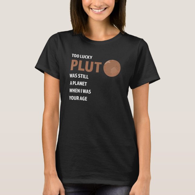 zu glücklich Pluuto war noch ein Planet Pluto nie  T-Shirt (Vorderseite)