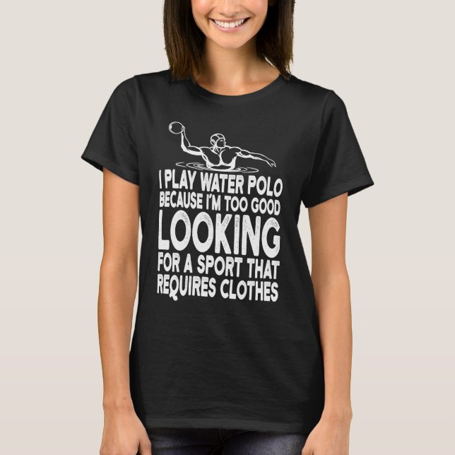 Zu gut aussehen, um Kleidung Wasser Polo zu tragen (Vorderseite)