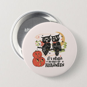 Zu Halloween ist es nie zu früh Button