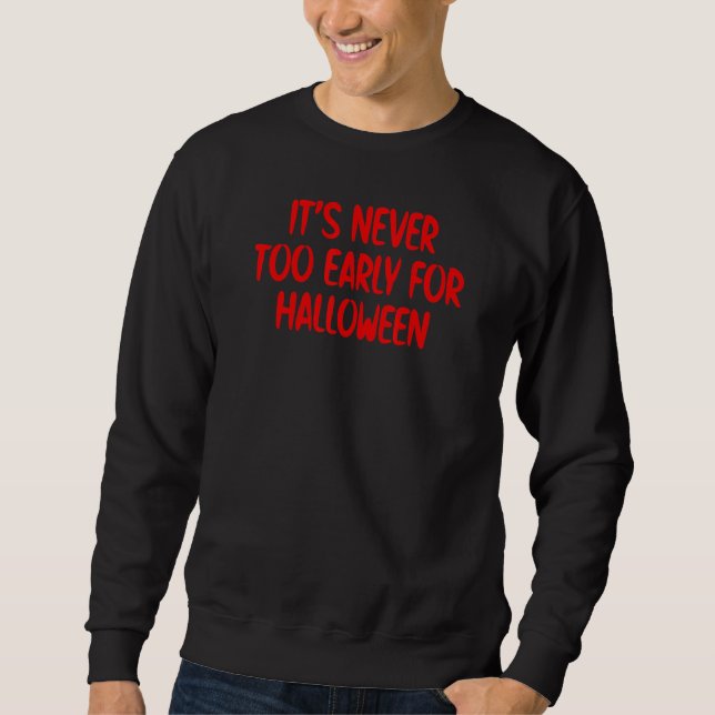 Zu Halloween ist es nie zu früh Sweatshirt (Vorderseite)