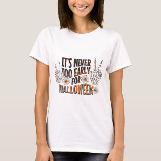 Zu Halloween ist es nie zu früh T-Shirt