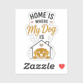 Zu Hause ist dort, wo mein Hund ist Hundeliebhaber Aufkleber