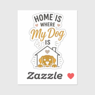 Zu Hause ist dort, wo mein Hund ist Hundeliebhaber Aufkleber