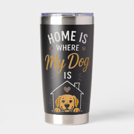 Zu Hause ist dort, wo mein Hund ist Hundeliebhaber Thermobecher