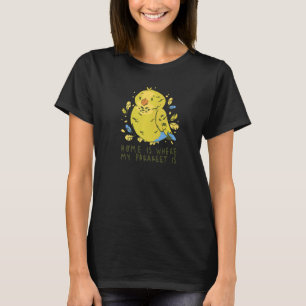 Zu Hause ist dort, wo mein Wellensittich Papagei i T-Shirt