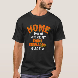 Zu Hause ist dort, wo meine Bernhardiner sind Hund T-Shirt