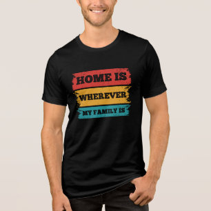 Zu Hause ist dort, wo meine Familie ist. Familient Tri-Blend Shirt