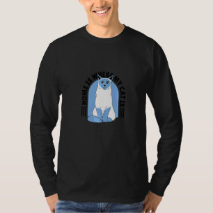 Zu Hause ist dort, wo meine Katze ist Tier   Haust T-Shirt