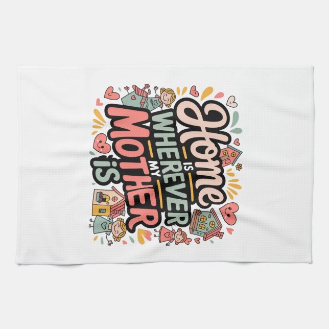 Zu Hause ist dort, wo meine Mutter ist Geschirrtuch (Horizontal)