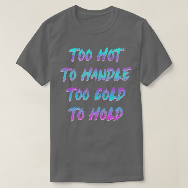 zu heiß zu handhaben T-Shirt (Design vorne)