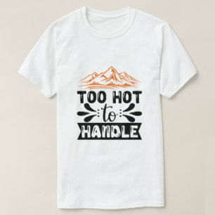 Zu heiß zum Anfassen T-Shirt