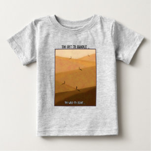Zu heiß zum Anfassen, zu wild zum Verlassen - Wüst Baby T-shirt