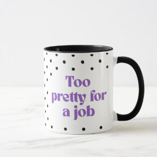 Zu hübsch für einen Job | Tupfen-Tasse Tasse