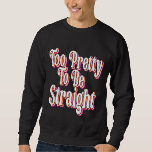 Zu Hübsch, um einen geraden Lesben-Stolz Cool zu s Sweatshirt