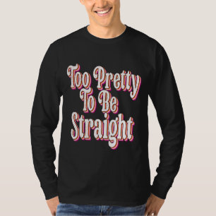 Zu Hübsch, um einen geraden Lesben-Stolz Cool zu s T-Shirt