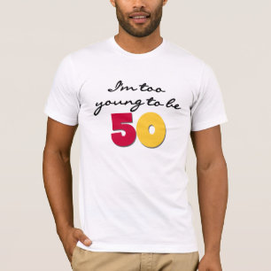 Zu jung 50 sein T-Shirt