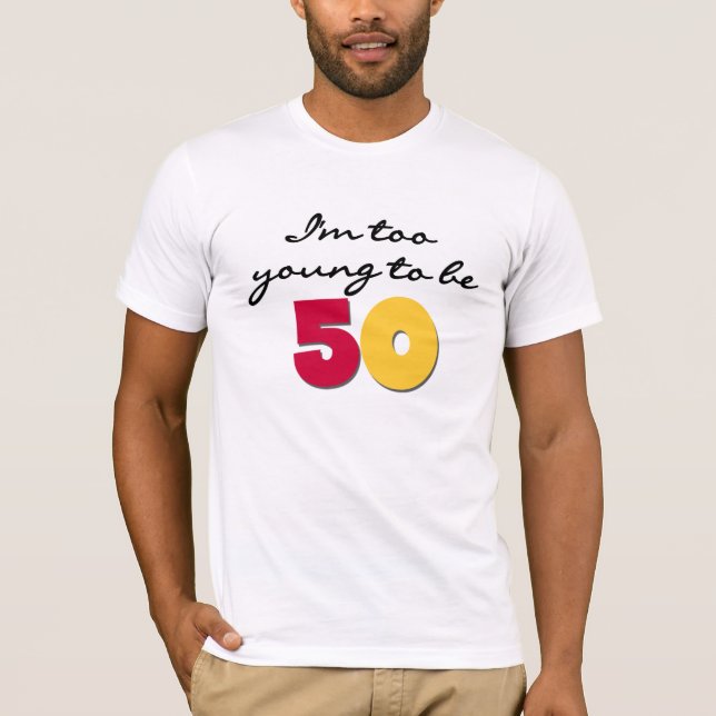 Zu jung 50 sein T-Shirt (Vorderseite)