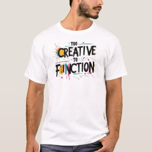 Zu kreativ, um ästhetisches Design zu funktioniere T-Shirt