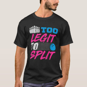 Zu Legit, um Team Bowling Funny Bowlers Gif zu tei T-Shirt