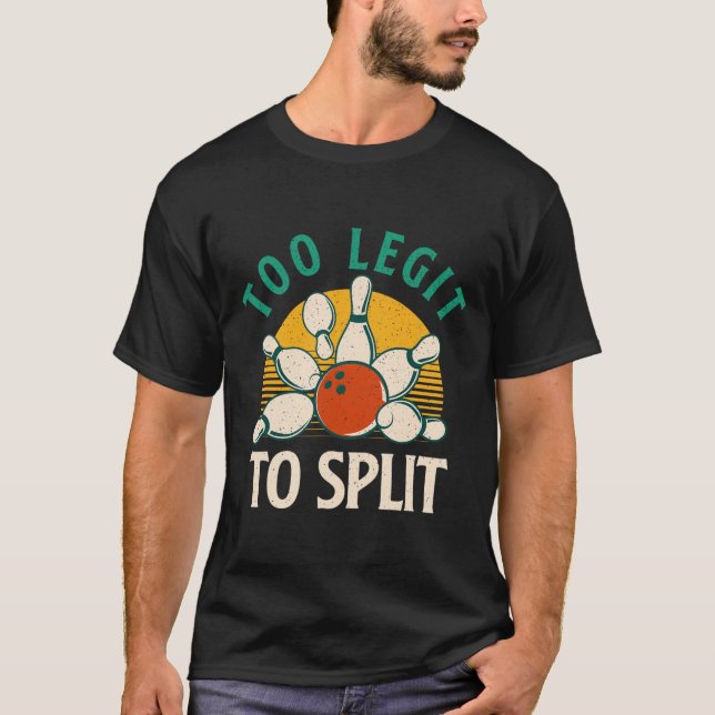 Zu Legit zur Split - Bowling Bowler T-Shirt (Vorderseite)