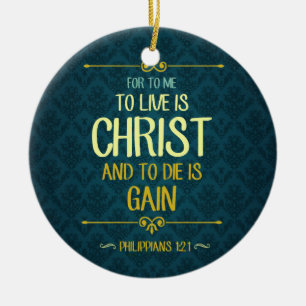 Zu Live ist Christus - Philippians-1:21 Keramik Ornament