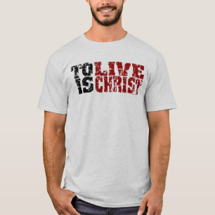 Zu Live ist Christus-T - Shirt (Philippians-1:21)