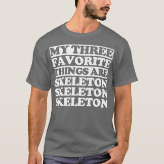 Zu meinen drei Lieblingssachen gehört Skelett T-Shirt