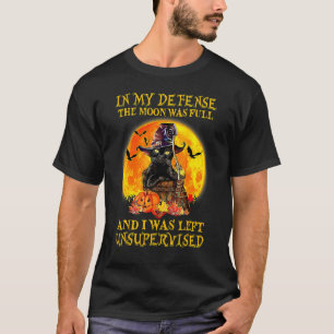 Zu meiner Verteidigung, der Mond war voll und ich T-Shirt