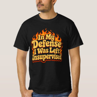 Zu meiner Verteidigung, ich wurde unbeaufsichtigt  T-Shirt