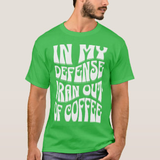 Zu meiner Verteidigung muss ich sagen, ich habe de T-Shirt