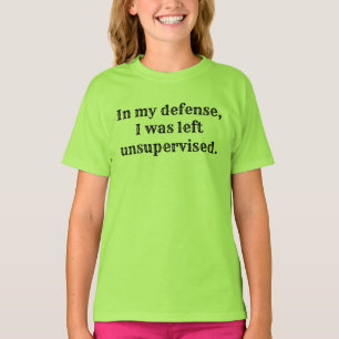 Zu meiner Verteidigung wurde ich unbeaufsichtigt l T-Shirt