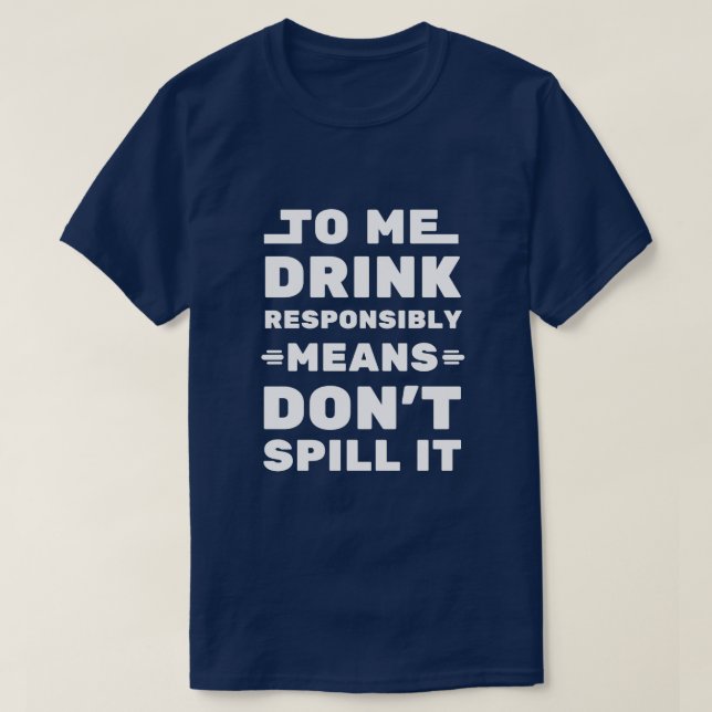 Zu mir trinken verantwortungsbewusst bedeutet - lu T-Shirt (Design vorne)
