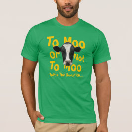 Zu MOO oder nicht zum lustigen Kuh-T - Shirt MOO